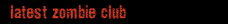 latest Zombie Clubs